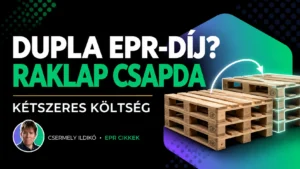 Hogyan fizet egy cég kétszer ugyanazért a raklapért? A többszörös EPR-díj csapdája