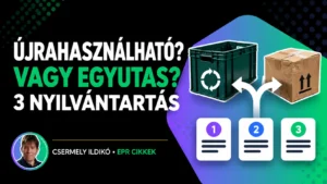 Újrahasználható vagy használt egyutas csomagolás? Egy döntés, több nyilvántartás